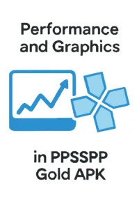 PSP and PS Vita 8 key Differences 5 "Digital graphic highlighting 'Performance and Graphics' in PPSSPP Gold APK, featuring a line graph icon and the PPSSPP Gold APK logo in blue tones."